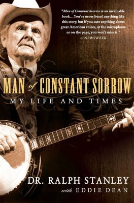 Man of Constant Sorrow; A Haunting Ballad Exploring Themes of Loss, Longing, and Unrequited Love